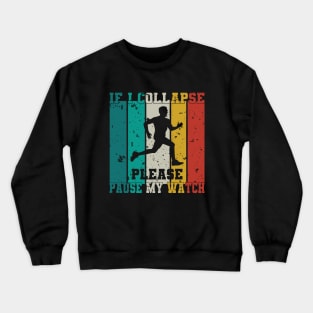 If I Collapse Please Pause My Watch Running Marathon Runners Crewneck Sweatshirt